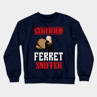 Certified Ferret Sniffer Crewneck Sweatshirt